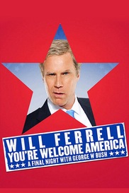Will Ferrell: You're Welcome America. A Final Night With George W. Bush