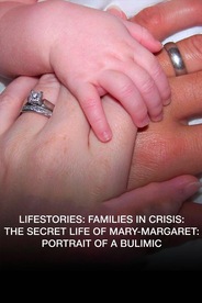 Lifestories: The Secret Life Of Mary-Margaret: Portrait Of A Bulimic