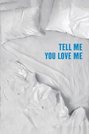 Tell Me You Love Me