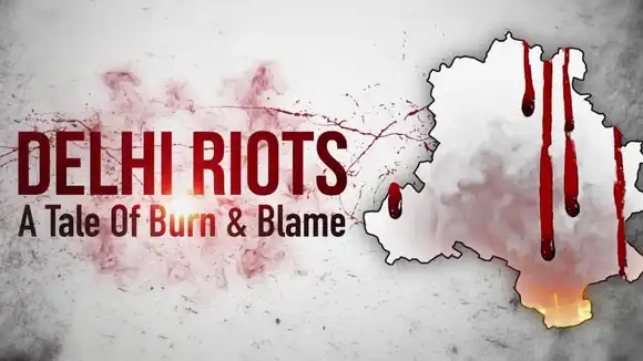 Delhi Riots... A tale of burn & blame