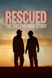 Rescued: The Chilean Mine Story