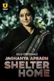 Jaghanya Apradh (Shelter Home)