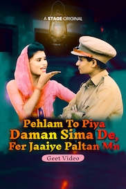 Pehlam To Piya Daman Sima De, Fer Jaaiye Paltan Ma