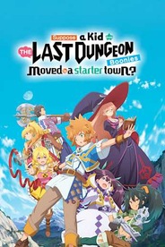 Suppose a Kid from the Last Dungeon Boonies Moved to a Starter Town