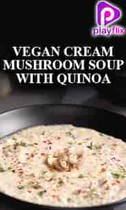 Vegan Cream Mushroom Soup with Quinoa