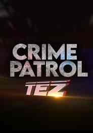 Crime Patrol TEZ