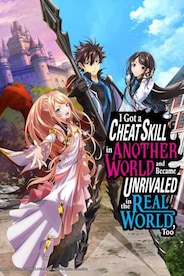 I got a cheat skill in another world and became unrivalled in the real world too