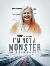 I'm Not A Monster: The Lois Riess Murders