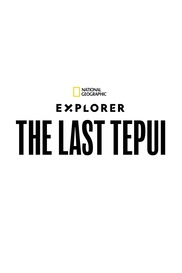 Explorer: The Last Tepui