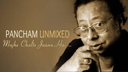 Pancham Unmixed: Mujhe Chalte Jaana Hai
