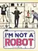 I'M Not A Robot