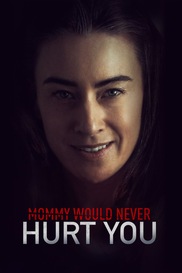 Mommy Would Never Hurt You