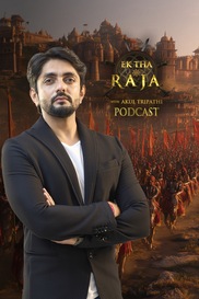 Ek Tha Raja With Akul Tripathi: Podcast
