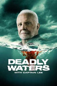 Deadly Waters With Captain Lee