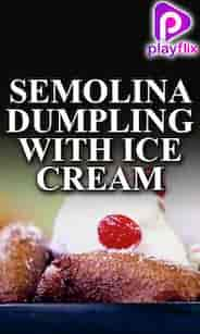 Semolina Dumpling With Ice-Cream