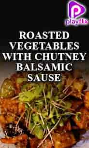 Roasted Vegetables with Chutney Balsamic Sause