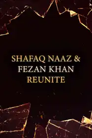 Shafaq Naaz & Fezan Khan Reunite