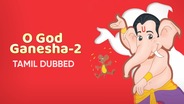 Watch O God Ganesha-2 (Tamil) on OTTplay with one OTT subscription