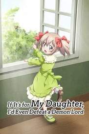 If it's for my Daughter, I'd even Defeat a Demon Lord