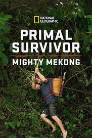 Primal Survivor: Mighty Mekong