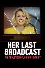 Her Last Broadcast: The Abduction of Jodi Huisentruit