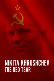 Nikita Khrushchev - The Red Tsar