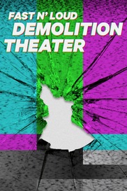 Fast N' Loud: Demolition Theater