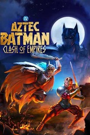 Aztec Batman: Clash of Empires