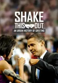 SHAKE THIS OUT, AN URBAN HISTORY OF GREETING