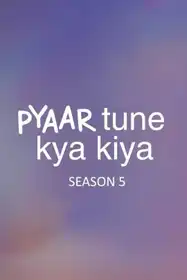 Pyaar Tune Kya Kiya  Season 5
