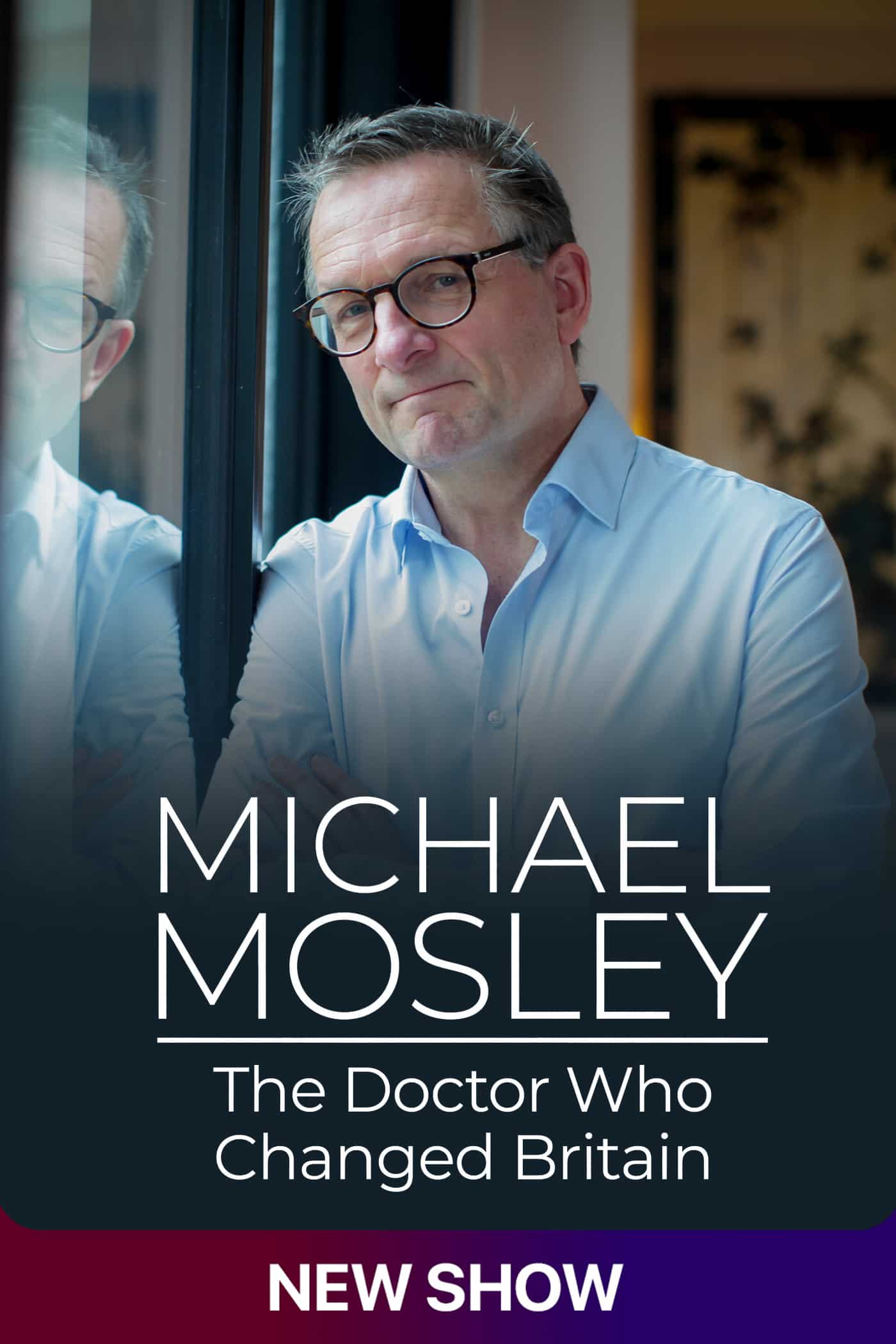 Michael Mosley: The Doctor Who Changed Britain