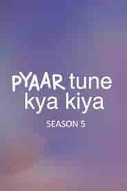 Pyaar Tune Kya Kiya Season 5