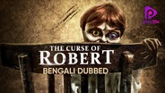 The Curse Of  Robert (Bengali Dubbed)