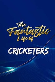 Fantastic Lives Of Cricketers