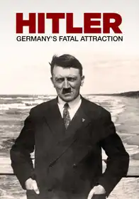 Hitler - Germany's Fatal Attraction