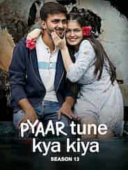 Pyaar Tune Kya Kiya - Season 13