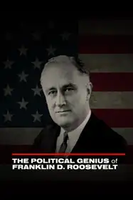 The Political Genius of Franklin D. Roosevelt