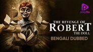 The Revenge Of Robert The Doll (Bengali Dubbed)