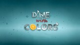 Dine with Colors