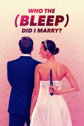 Who The (Bleep) Did I Marry?