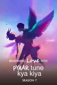 Pyaar Tune Kya Kiya Season 7