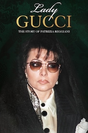 Lady Gucci: The Story of Patrizia Reggiani
