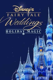 Disney's Fairy Tale Weddings: Holiday Magic