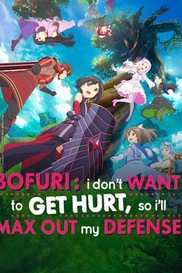 Bofuri: I hate Getting Hurt, So I put all my skill points into Defense