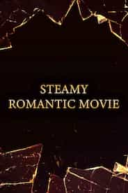 Steamy Ramntic Movie