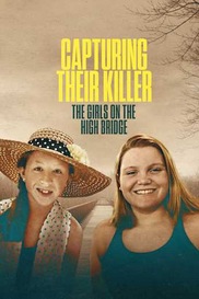 Capturing Their Killer: The Girls on the High Bridge