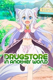Drugstore in Another World: The Slow Life of a Cheat Pharmacist
