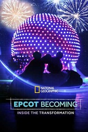 EPCOT Becoming: Inside the Transformation