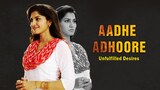 Aadhe Adhoore - Quick Recap