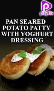 Pan Seared Potato Patty With Yoghurt Dressing